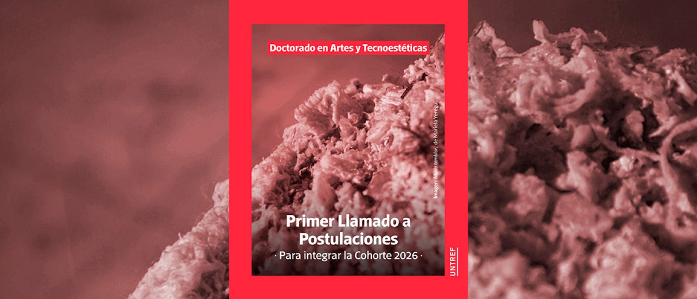 Doctorado en Artes y Tecnoestéticas UNTREF